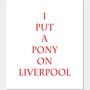 I Put A Pony On Liverpool Posters and Art